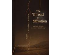 The Thread of Salvation: Ruth, Hesed, and the Providence of God in Biblical Theology