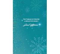 The Thread Of Winter: a reflective book 1 By Sanna Katariina