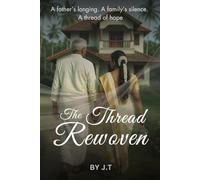 The Thread Rewoven: A father’s longing. A family’s silence. A thread of hope