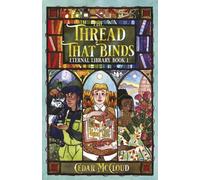 The Thread That Binds: (Eternal Library Book 1)