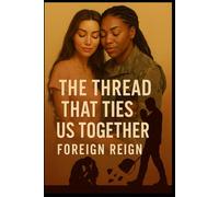 The Thread That Ties Us Together: A Love Sewn Quietly, Worn Loud (The Thread Series)