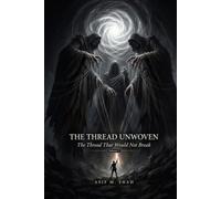 The Thread Unwoven: The Thread That Would Not Break: 7