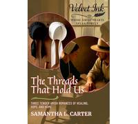 The Threads That Hold Us: Three Tender Amish Romances of Healing, Hope, and Home: 3 (Velvet Ink: Where Amish Hearts Speak Softly)