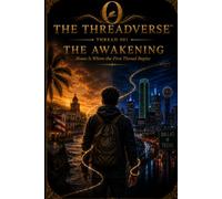The Threadverse: Thread 001- The Awakening: 1