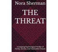 THE THREAT: A Gripping Psychological Thriller of Family, Secrets, and Impossible Choices