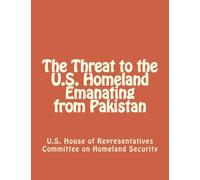 The Threat to the U.S. Homeland Emanating from Pakistan