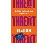 The Threat: Why Digital Capitalism is Sexist - And How to Resist