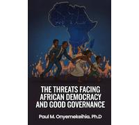 The Threats Facing African Democracy and Good Governance.