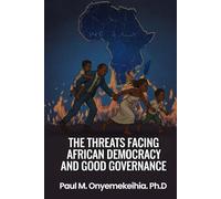 The Threats Facing African Democracy and Good Governance.
