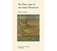 The Three Ages of the Italian Renaissance (Richard Lectures)