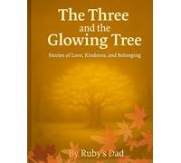 The Three and the Glowing Tree: Stories of Love, Kindness and Belonging (Little Stars of Kindness and Confidence Series)