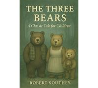 THE THREE BEARS: A Classic Tale for Children