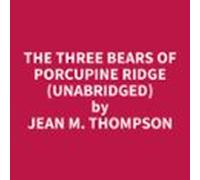 The Three Bears Of Porcupine Ridge (unabridged) (audiolibro)