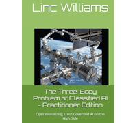 The Three-Body Problem of Classified AI - Practitioner Edition: Operationalizing Trust-Governed AI on the High Side (The Harness Doctrine)