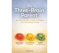 The Three-Brain Parent: How to Raise Teens Who Can Handle Hard Feelings, Solve Problems, and Grow Stronger (Therapy Vibes)