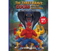 THE THREE BRAVE COCKS AND THE BLACK COBRA: THE THREE MAGICAL TALES SERIES