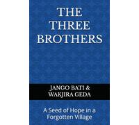 THE THREE BROTHERS: A Seed of Hope in a Forgotten Village