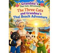 The Three Cats and Grandma's Thai Beach Adventure: A Cute Cat Adventure and Thai Culture Coloring Book for Kids and Adults
