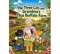 The Three Cats and Grandma's Thai Buffalo Farm: A Cozy and Relaxing Coloring Book for Kids and Adults (Grandma's Thai Cats Adventures Book 30)