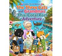 The Three Cats and Grandma's Thai Coral Reef Adventure: A Cozy and Relaxing Coloring Book for Kids and Adults (Grandma's Thai Cats Adventures Book 29)