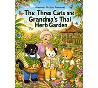 The Three Cats and Grandma's Thai Herb Garden: A Cozy and Relaxing Coloring Book for Kids and Adults (Grandma's Thai Cats Adventures Book 28)