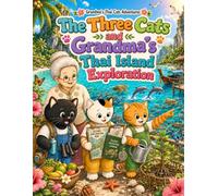 The Three Cats and Grandma's Thai Island Exploration: A Cozy and Relaxing Coloring Book for Kids and Adults (Grandma's Thai Cats Adventures Book 26)
