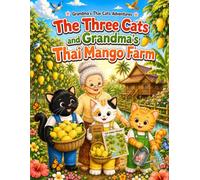 The Three Cats and Grandma's Thai Mango Farm: A Cozy and Relaxing Coloring Book for Kids and Adults (Grandma's Thai Cats Adventures Book 19)