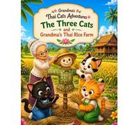 The Three Cats and Grandma's Thai Rice Farm: A Cute Cat Adventure and Thai Culture Coloring Book for Kids and Adults (Grandma's Thai Cats Adventures)