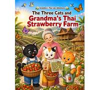 The Three Cats and Grandma's Thai Strawberry Farm: A Cozy and Relaxing Coloring Book for Kids and Adults (Grandma's Thai Cats Adventures Book 22)