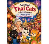 The Three Cats and Grandma's Thai Temple Fair: A Cute Cat Adventure and Thai Culture Coloring Book for Kids and Adults (Grandma's Thai Cats Adventures)