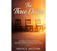 The Three Chairs: It's Okay to Sit for a Moment. Just Don't Make the Wrong Chair Home
