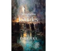 The Three Cities Trilogy - Lourdes: Rebirth Collectors' Edition - Annotated