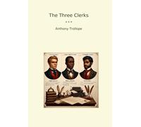 The Three Clerks (Classic Books)