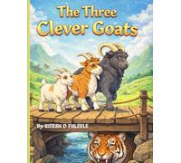 The Three Clever goats (THE THREE MAGICAL TALES SERIES)