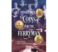 The three coins for the ferryman: A family journey between memory and history