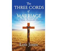 The Three Cords of Marriage: How to Have a Successful Marriage