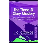 The Three-D Story Mastery: The No-Nonsense Girl’s Guide to Writing Your Novel (THE NO-NONSENSE GIRL'S GUIDE series)
