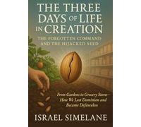 The Three Days of Life in Creation: The Forgotten Command and the Hijacked Seed