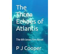 The Three Echoes of Atlantis: The 8th Jonas Finn Novel