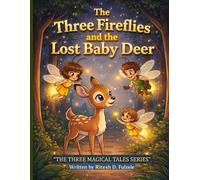 The Three Fireflies and the Lost Baby Deer: The three magical tales series