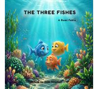 THE THREE FISHES: A RUMI FABLE ABOUT MAKING WISE CHOICES: A Rumi Fable about Foresight and Action (Wisdom Tales from Rumi)
