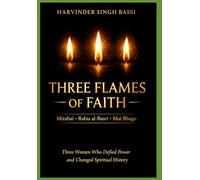 The Three Flames of Faith: Mirabai: The Princess Who Walked Away to Find Krishna