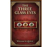The Three Glass Eyes: An Edwardian London mystery of forged identities, secret alliances, ruthless wealth, and a young couple trapped in a murder plot from Park Lane to Scarborough