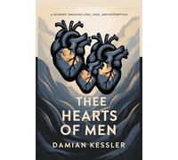 THE THREE HEARTS OF MEN: A JOURNEY THROUGH LOVE, LOSS, AND REDEMPTION
