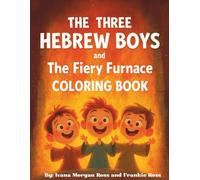 The Three Hebrew Boys and The Fiery Furnace Coloring Book: Bible Story Coloring Book