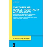 The Three Hs: Hotels, Hospitality and Holidays: Strategies for Successful Place Brands in the Post-Pandemic “New Normal”: 15 (De Gruyter Studies in Tourism, 15)