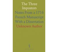 The Three Impostors: Notes From a 1716 French Manuscript With a Dissertation