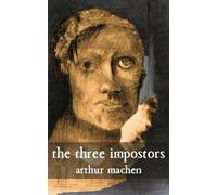 The Three Impostors: Or, The Transmutations