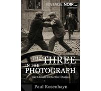 The three in the photograph: SIx classic detective stories (VINTAGE NOIR: The Complete International Mysteries of Detective Jenkins)