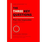 The Three Key Questions - Business Compass Worksheets: Plan the Impossible